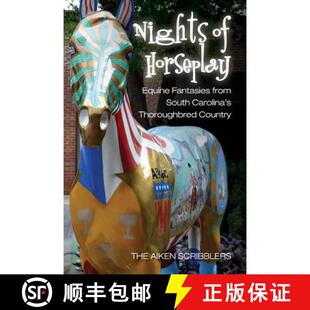 【3-4周达】Nights of Horseplay: Equine fantasies from South Carolina's thoroughbred country [9780615831060]