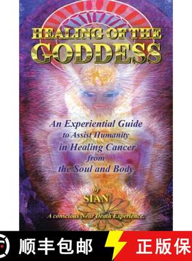【3-4周达】Healing of the Goddess: An Experiential Guide to Assist Humanity in Healing Cancer from th... [9781452509969]