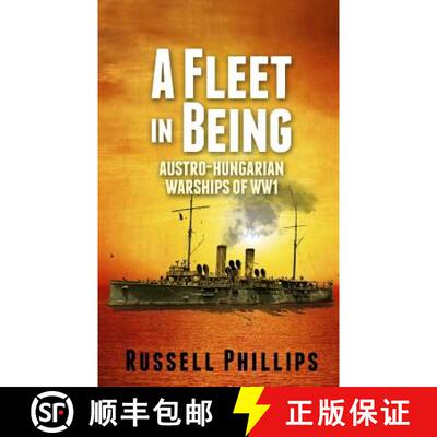 【3-4周达】A Fleet in Being: Austro-Hungarian Warships of WWI [9780992764807]