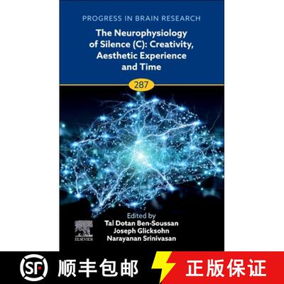 【3-4周达】精装 The Neurophysiology of Silence (C): Creativity, Aesthetic Experience and Time: Volume... [9780443238758]