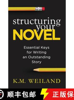 【3-4周达】Structuring Your Novel: Essential Keys for Writing an Outstanding Story [9780985780401]