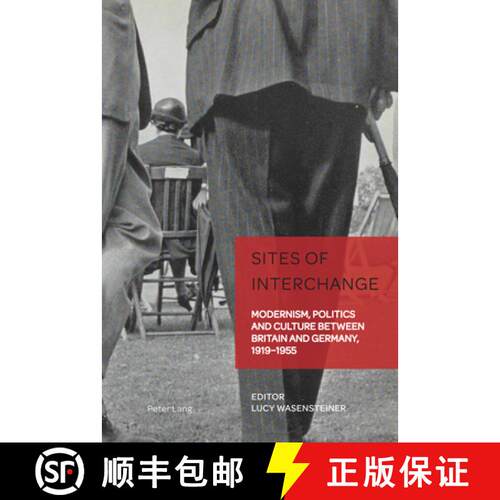 【3-4周达】精装 Sites of Interchange : Modernism, Politics and Culture between Britain and Germany, 1... [9781789973914]