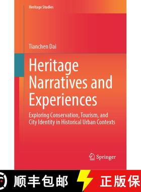 【3-4周达】Heritage Narratives and Experiences: Exploring Conservation, Tourism, and City Identity in... [9789819529247]