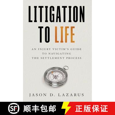 【3-4周达】精装 Litigation to Life: An Injury Victim's Guide to Navigating the Settlement Process [9781544541860]