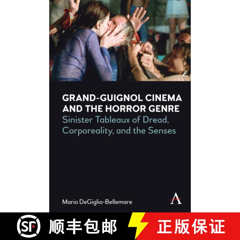 【2-3周达】Grand-Guignol Cinema and the Horror Genre : Sinister Tableaux of Dread, Corporeality and t... [9781839995200]