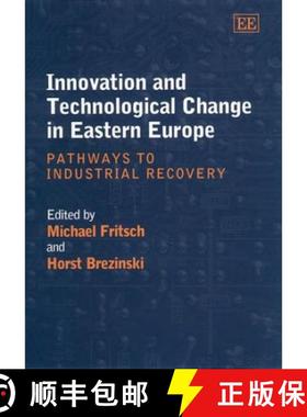 【3-4周达】Innovation and Technological Change in Eastern Europe: Pathways to Industrial Recovery: Pa... [9781840642568]