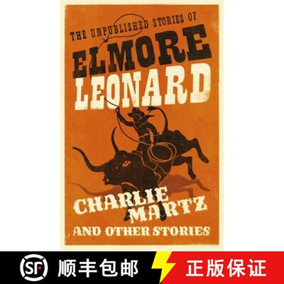 【3-4周达】Charlie Martz and Other Stories: The Unpublished Stories of Elmore Leonard [9781780229195]