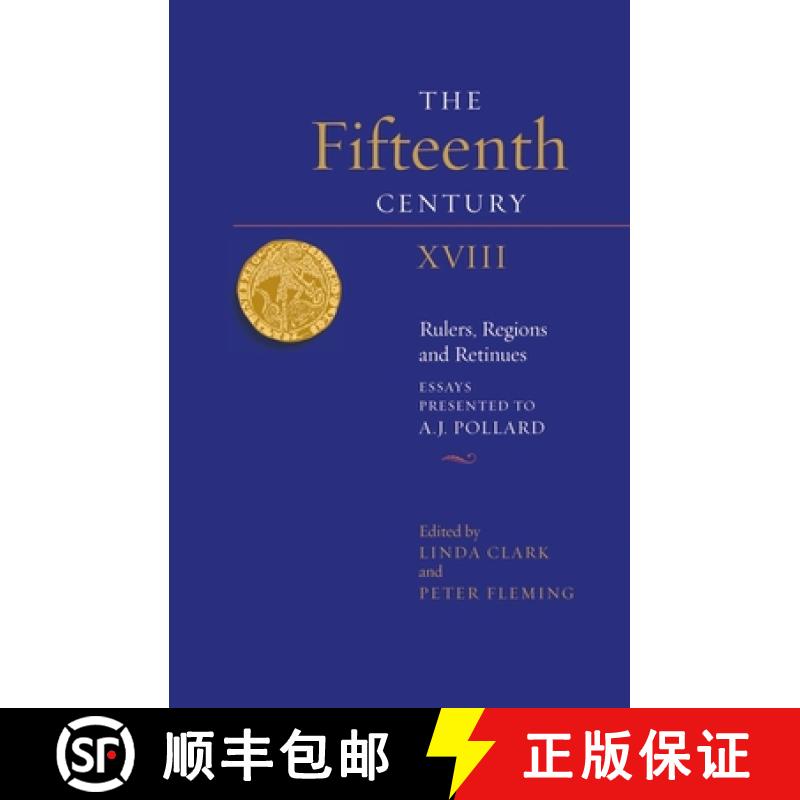 【3-4周达】The Fifteenth Century XVIII: Rulers, Regions and Retinues. Essays Presented to A.J. Pollard [9781783275632]