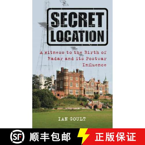 【3-4周达】Life at a Secret Location: A Witness to the Birth of Radar and Its Postwar Influence [9780752457765]