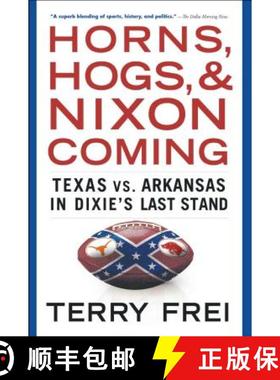 【3-4周达】Horns, Hogs, and Nixon Coming: Texas vs. Arkansas in Dixie's Last Stand [9781501136337]