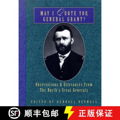 【3-4周达】May I Quote You, General Grant? : Observations & Utterances of the North's Great Generals [9781888952957]