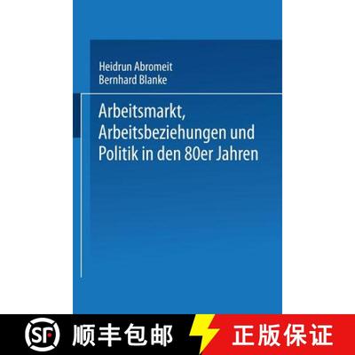 【3-4周达】Arbeitsmarkt, Arbeitsbeziehungen und Politik in den 80er Jahren [9783531118598]