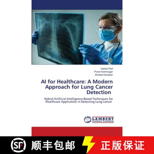 【3-4周达】AI for Healthcare: A Modern Approach for Lung Cancer Detection: Hybrid Artificial Intellig... [9783659759345]