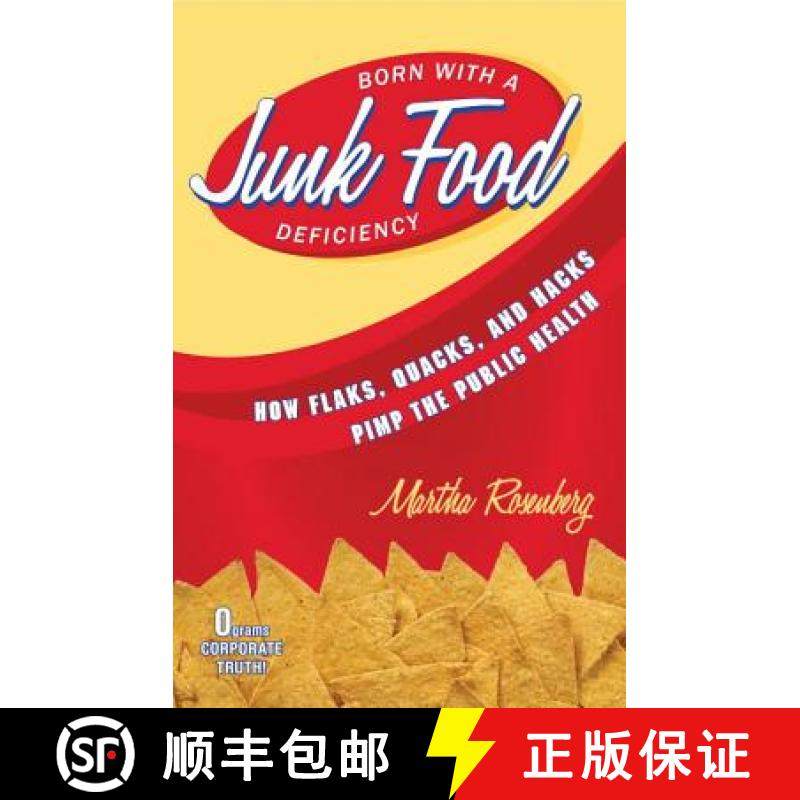 【3-4周达】Born With a Junk Food Deficiency : How Flaks, Quacks, and Hacks Pimp the Public Health [9781616145934]