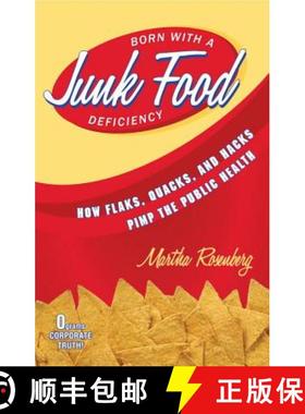 【3-4周达】Born With a Junk Food Deficiency : How Flaks, Quacks, and Hacks Pimp the Public Health [9781616145934]
