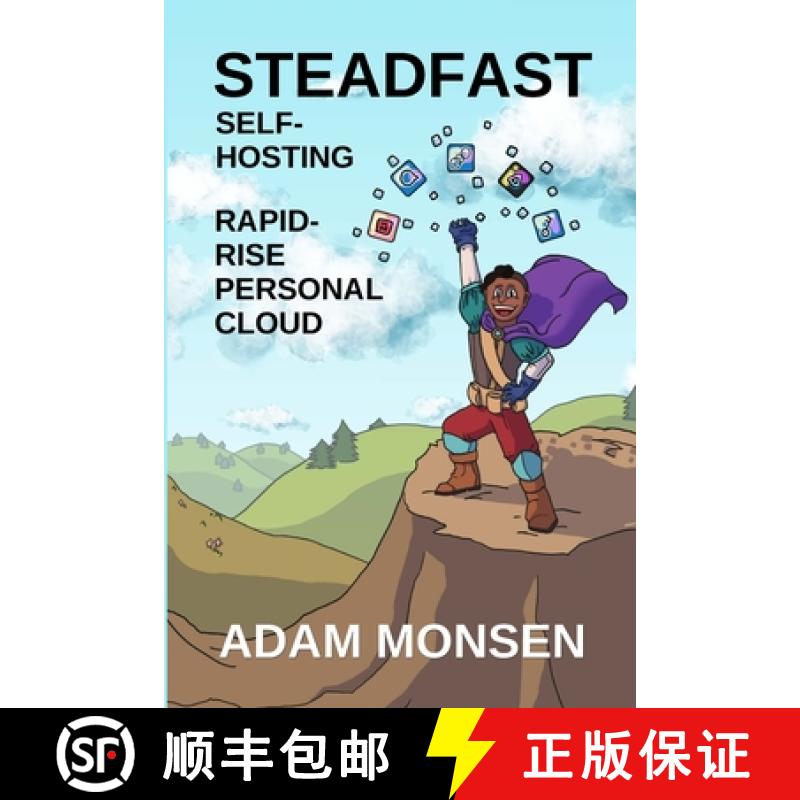 【2-3周达】Steadfast Self-Hosting: Rapid-Rise Personal Cloud [9798990861510]