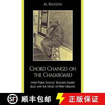 【3-4周达】Chord Changes on the Chalkboard: How Public School Teachers Shaped Jazz and the Music of N... [9780810857100]