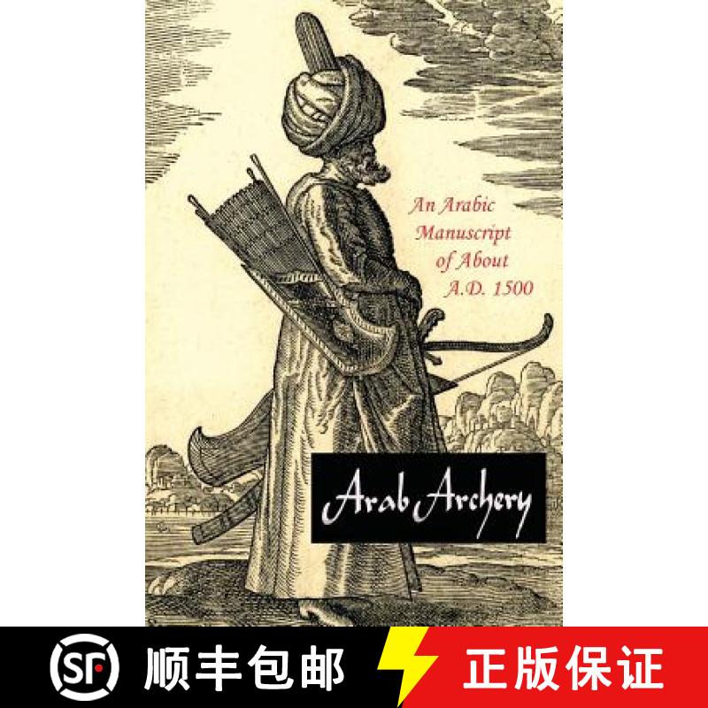 【3-4周达】Arab Archery: An Arabic Manuscript of About A.D. 1500 [9781614279242]