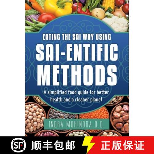 【3-4周达】Eating the Sai Way Using Sai-Entific Methods: A Simplified Food Guide for Better Health an... [9781489721266]