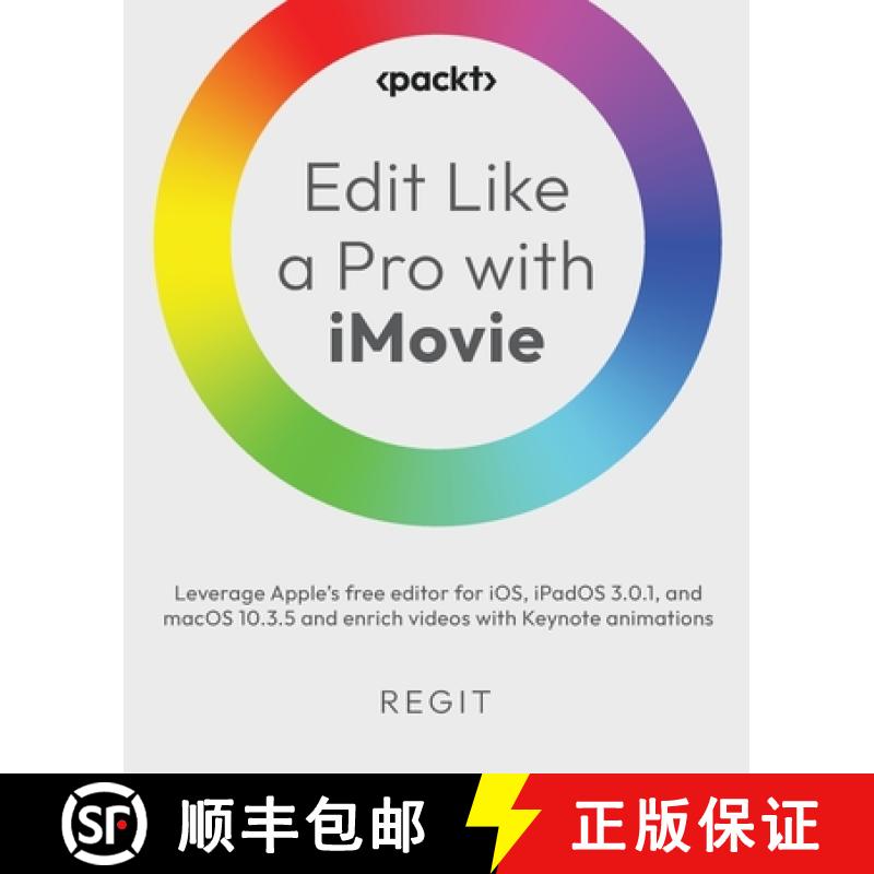 预订 Edit Like a Pro with iMovie: Leverage Apple's free editor for iOS, iPadOS 3.0.1, and macOS 10.3.... [9781803238906]