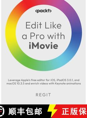 预订 Edit Like a Pro with iMovie: Leverage Apple's free editor for iOS, iPadOS 3.0.1, and macOS 10.3.... [9781803238906]