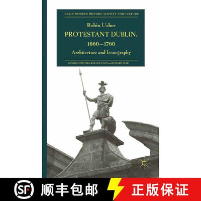 【3-4周达】Protestant Dublin, 1660-1760 : Architecture and Iconography (1st ed. 2012) [9781349308804]