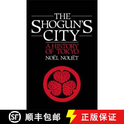 【3-4周达】精装 The Shogun's City: A History of Tokyo Noël Nouët [9780904404616]