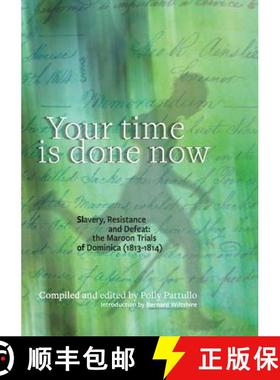 【3-4周达】Your Time Is Done Now: Slavery, Resistance, and Defeat: The Maroon Trials of Dominica (181... [9780957118775]