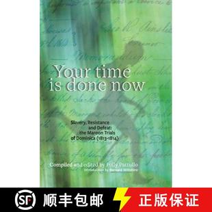 【3-4周达】Your Time Is Done Now: Slavery, Resistance, and Defeat: The Maroon Trials of Dominica (181... [9780957118775]