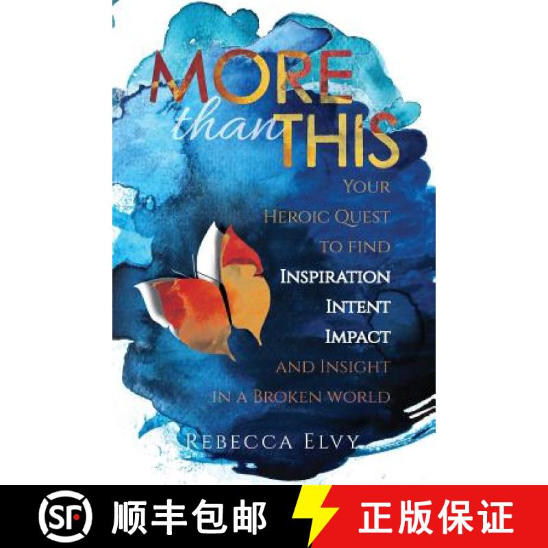 预订 More Than This: Your Heroic Quest to Find Inspiration, Intent, Impact and Insight in a Broken World [9780473442170]