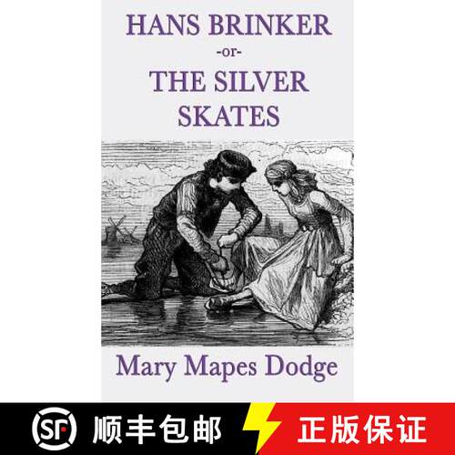 【3-4周达】精装 Hans Brinker -Or- The Silver Skates: A Classic Children's Story of Courage, Family, a... [9781515429456]