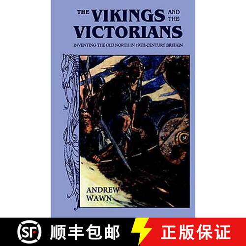 【3-4周达】Vikings and the Victorians - Inventing the Old North in Nineteenth-Century Britain: Invent... [9780859916448]