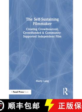 【3-4周达】The Self-Sustaining Filmmaker: Creating Crowdsourced, Crowdfunded & Community-Supported In... [9781032282114]