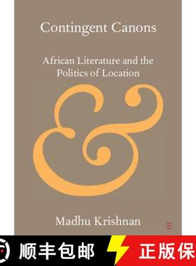 【3-4周达】Contingent Canons: African Literature and the Politics of Location - Contingent Canons : A... [9781108445375]