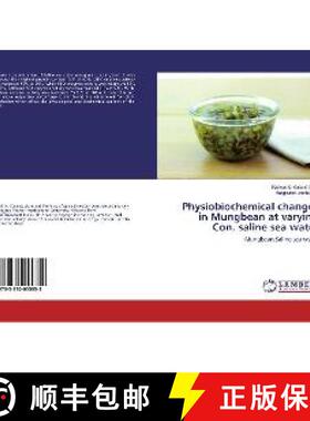 预订 Physiobiochemical changes in Mungbean at varying Con. saline sea water [9783330055858]