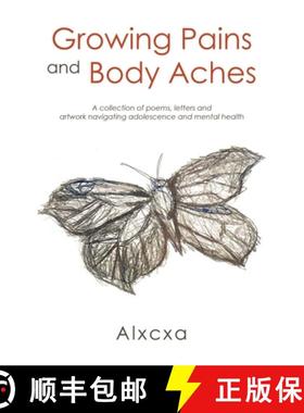 预订 Growing Pains and Body Aches: A collection of poems, letters and artwork navigating adolescence ... [9798888104491]