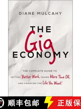 【3-4周达】The Gig Economy: The Complete Guide to Getting Better Work, Taking More Time Off, and Fina... [9781400245642]