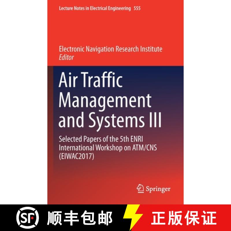 【3-4周达】Air Traffic Management and Systems III : Selected Papers of the 5th ENRI International Wor... [9789811370885]