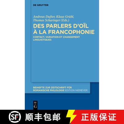 【3-4周达】精装 Des Parlers d'Oïl À La Francophonie: Contact, Variation Et Changement Linguistiques [9783110539677]