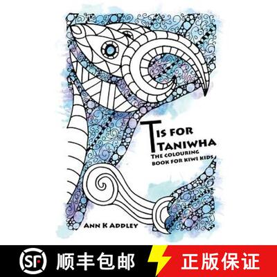 【3-4周达】T is for Taniwha: The colouring book for kiwi kids [9780473317331]