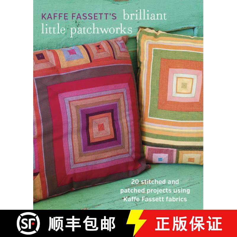 【4周达】Kaffe Fassett's Brilliant Little Patchworks - 20 s titched and patched projects using Kaffe ... [9781627107440]