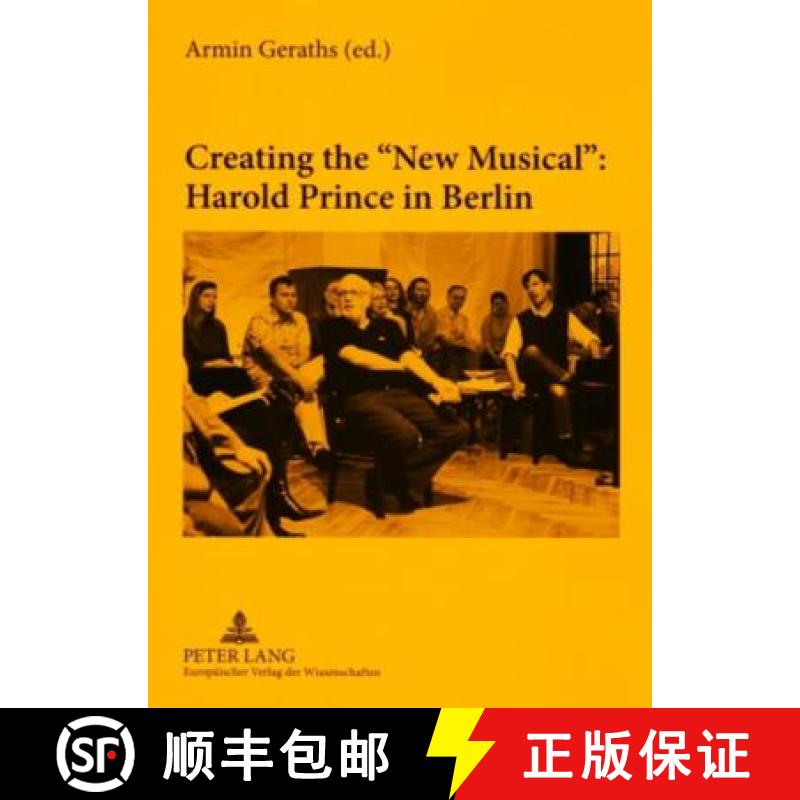 预订 Creating the «New Musical»: Harold Prince in Berlin : In collaboration with Daniel Brunet and ... [9783631558782]