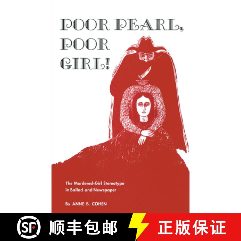 【3-4周达】Poor Pearl, Poor Girl!: The Murdered-Girl Stereotype in Ballad and Newspaper [9780292764682]