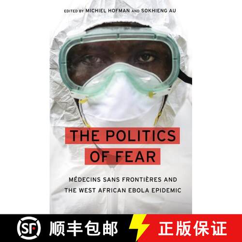 【3-4周达】精装 The Politics of Fear: Mã(c)Decins Sans Frontières and the West African Ebola Epidemic [9780190624477]