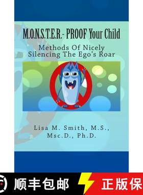 预订 M.O.N.S.T.E.R. - PROOF Your Child: Methods Of Nicely Silencing The Ego's Roar [9780982132395]