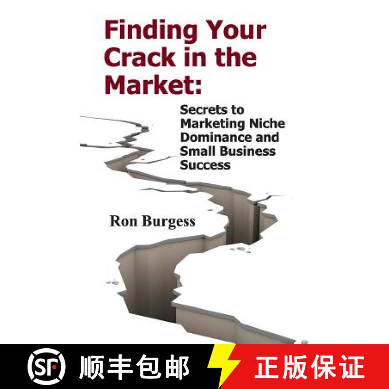 【3-4周达】Finding Your Crack In The Market: Secrets to Marketing Niche Dominance and Small Business ... [9780988488700]