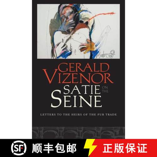 【3-4周达】Satie on the Seine: Letters to the Heirs of the Fur Trade [9780819579348]
