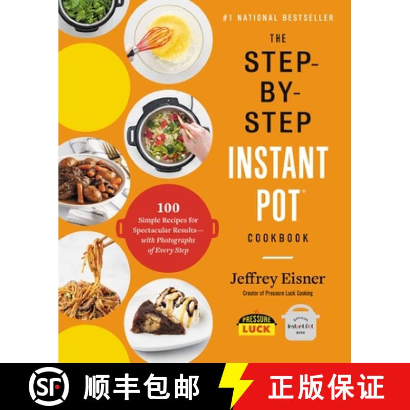 【3-4周达】The Step-By-Step Instant Pot Cookbook: 100 Simple Recipes for Spectacular Results -- With ... [9780316460835]
