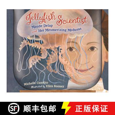 【3-4周达】Jellyfish Scientist: Maude Delap and Her Mesmerizing Medusas [9781623545819]