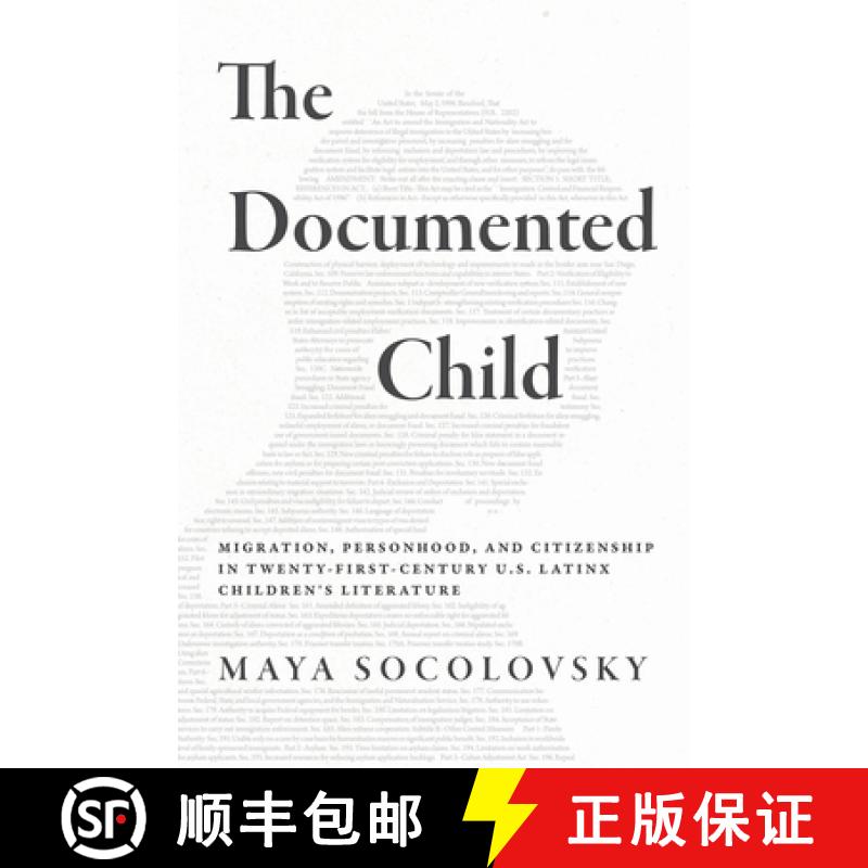 【4周达】The Documented Child: Migration, Personhood, and Citizenship in Twenty-First-Century U.S. La... [9780816554003]